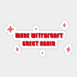 Make WITCHCRAFT Great Again rd Sticker